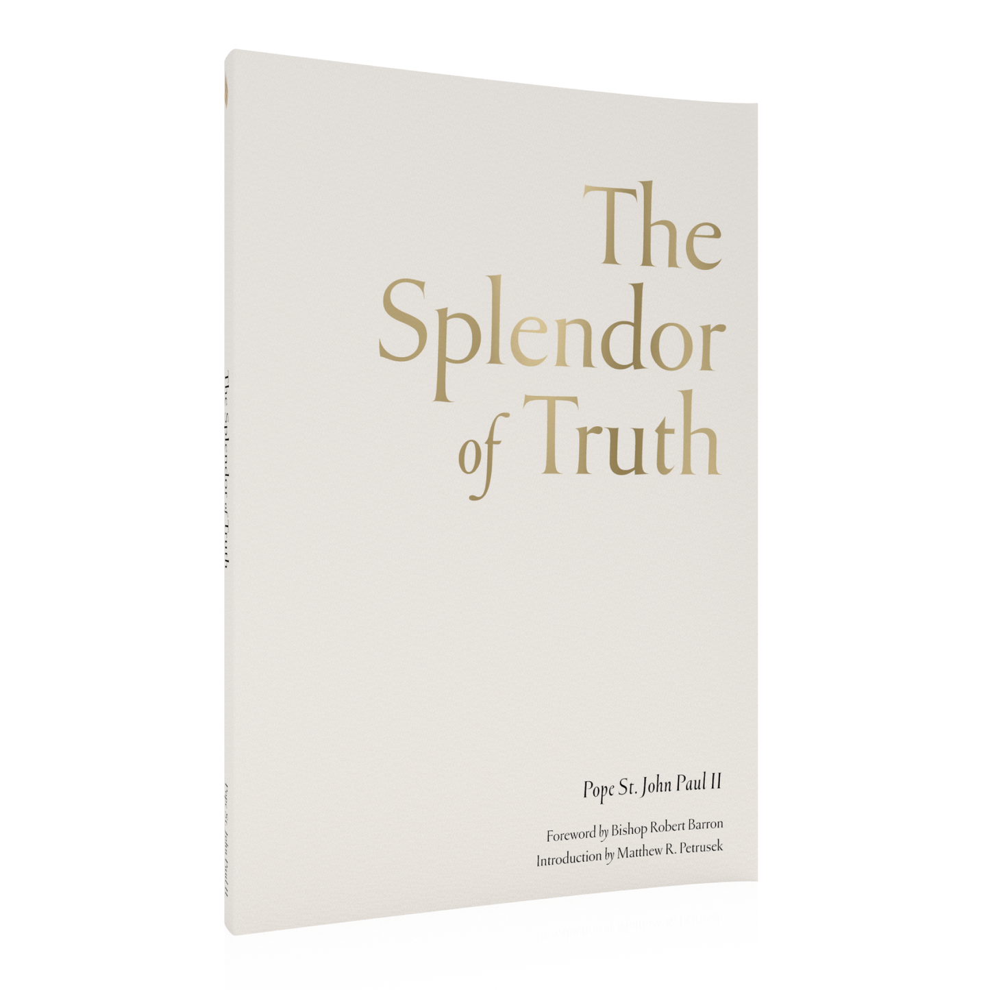 The Splendor of Truth book cover in simple beige design with gold text, authored by Pope St. John Paul II, featuring contributors Bishop Robert Barron and Matthew R. Petruzsek, a theology book for spiritual growth, paperback 9781685781675
