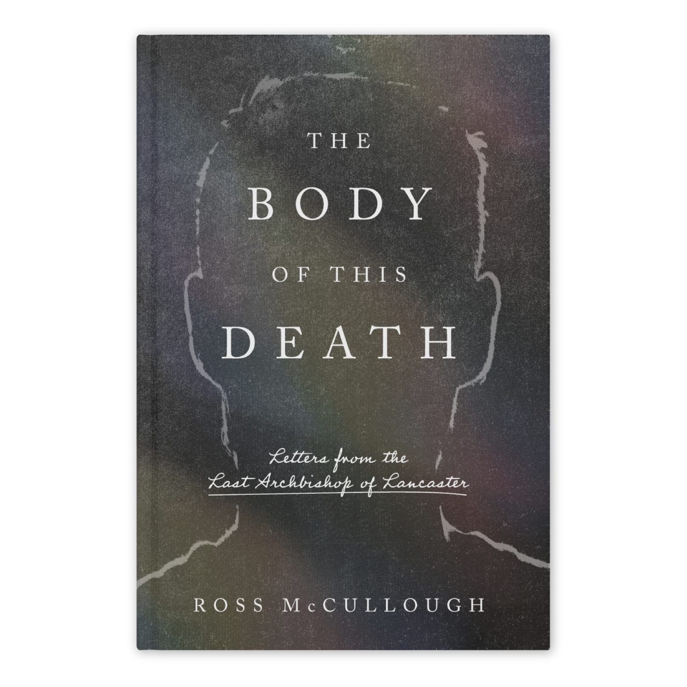 The Body of This Death book cover featuring a shadowy silhouette and white text, written by Ross McCullough, fiction book, hardcover 9781685782597