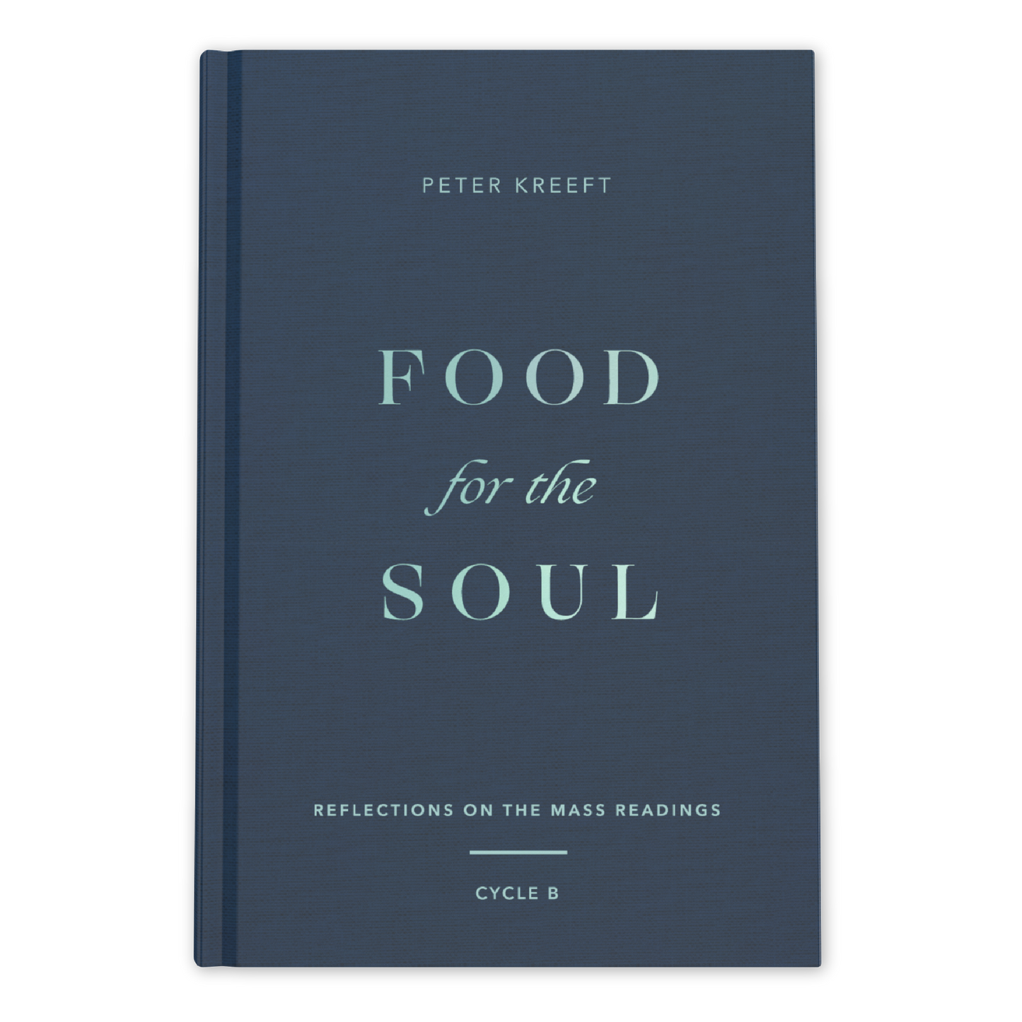 Food for the Soul - Cycle B by Peter Kreeft book cover in blue with white text, a spiritual growth and Catholic theology book contributing reflections on Mass readings, daily reflections on the Mass readings
