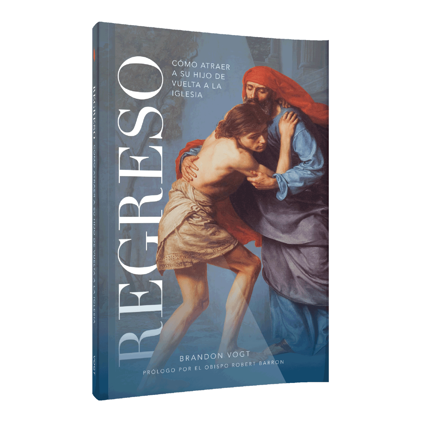 Regreso: Cómo Atraer A Su Hijo De Vuelta A La Iglesia, a Catholic theology book by Brandon Vogt with a prologue by Bishop Robert Barron, paperback 9781685781477