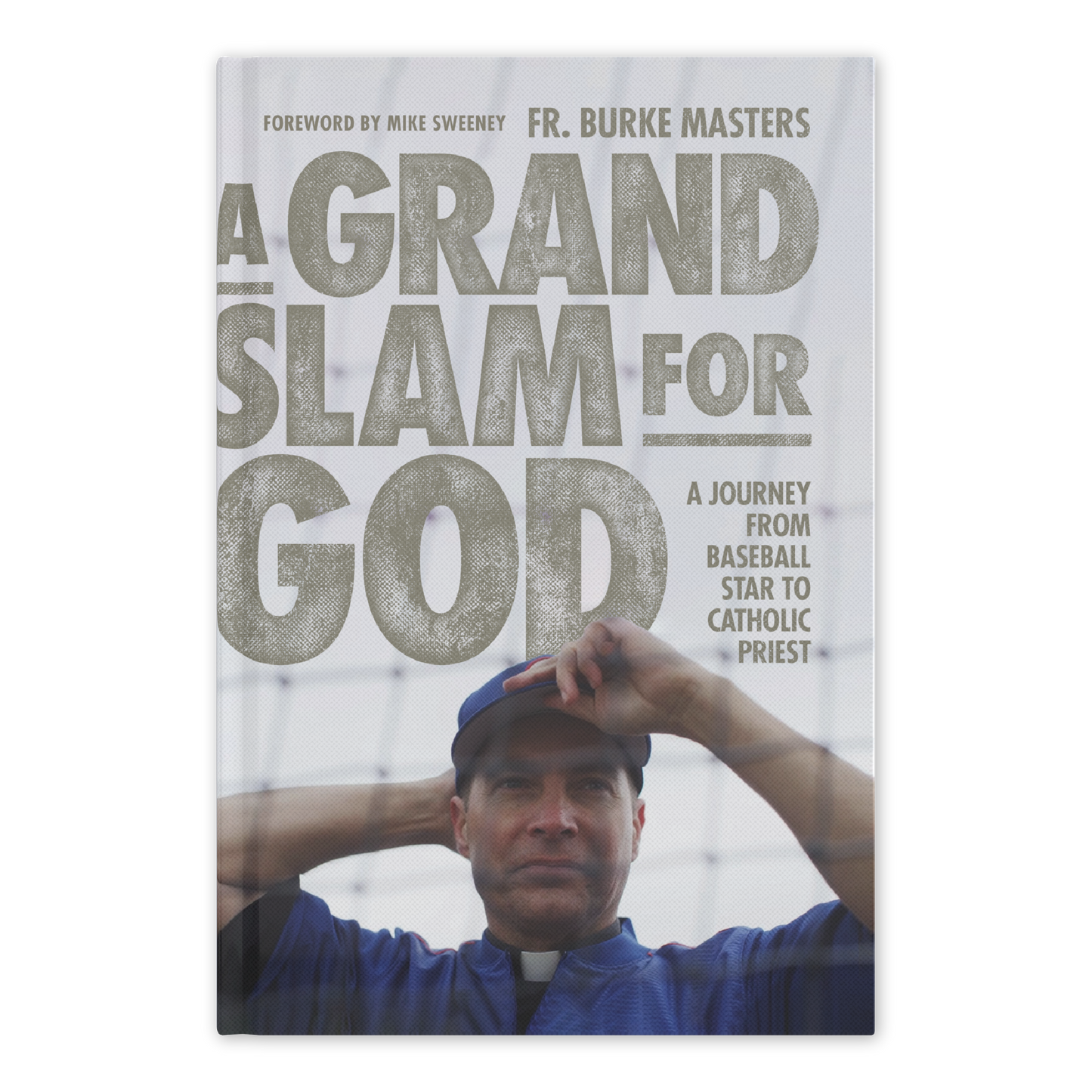 Cover of the book "A Grand Slam for God" by Fr. Burke Masters with foreword by Mike Sweeney, featuring a man in a baseball cap and clerical collar, baseball biography, sports biography, A Journey from Baseball Star to Catholic Priest, hardcover 9781685789930