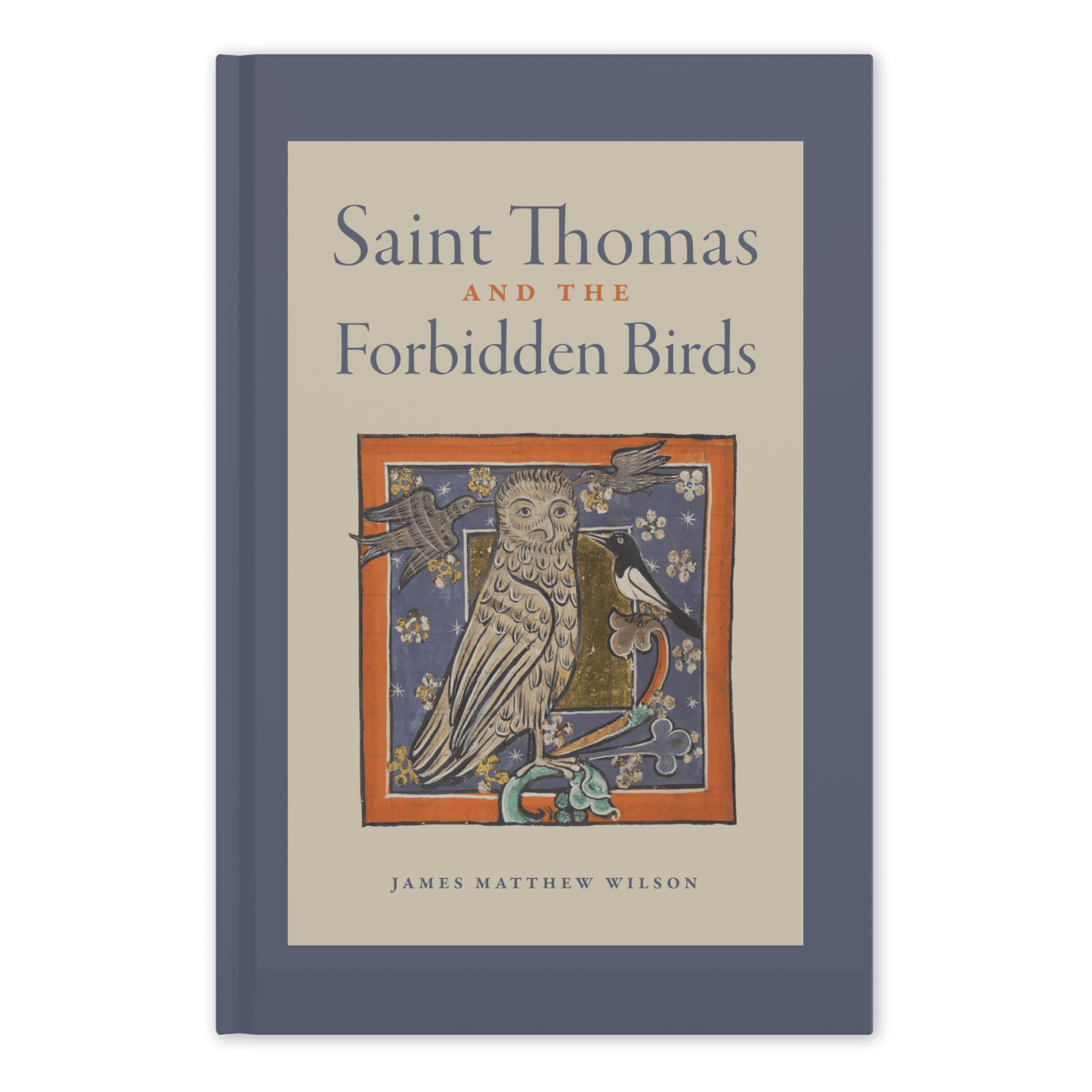 Cover of the book "Saint Thomas and the Forbidden Birds" by James Matthew Wilson, featuring medieval-style illustration of an owl and four birds, Catholic poetry book, hardcover 9781685780944