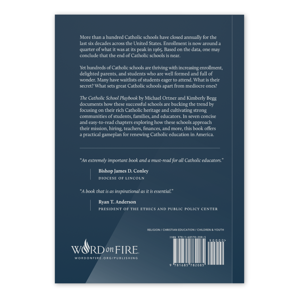Back cover of "The Catholic School Playbook" featuring endorsements by Bishop James D. Conley and Ryan T. Anderson, published by Word on Fire, focused on Catholic education for children and youth, with contributors Michael Ortner and Kimberly Begg, ISBN 9781685782085