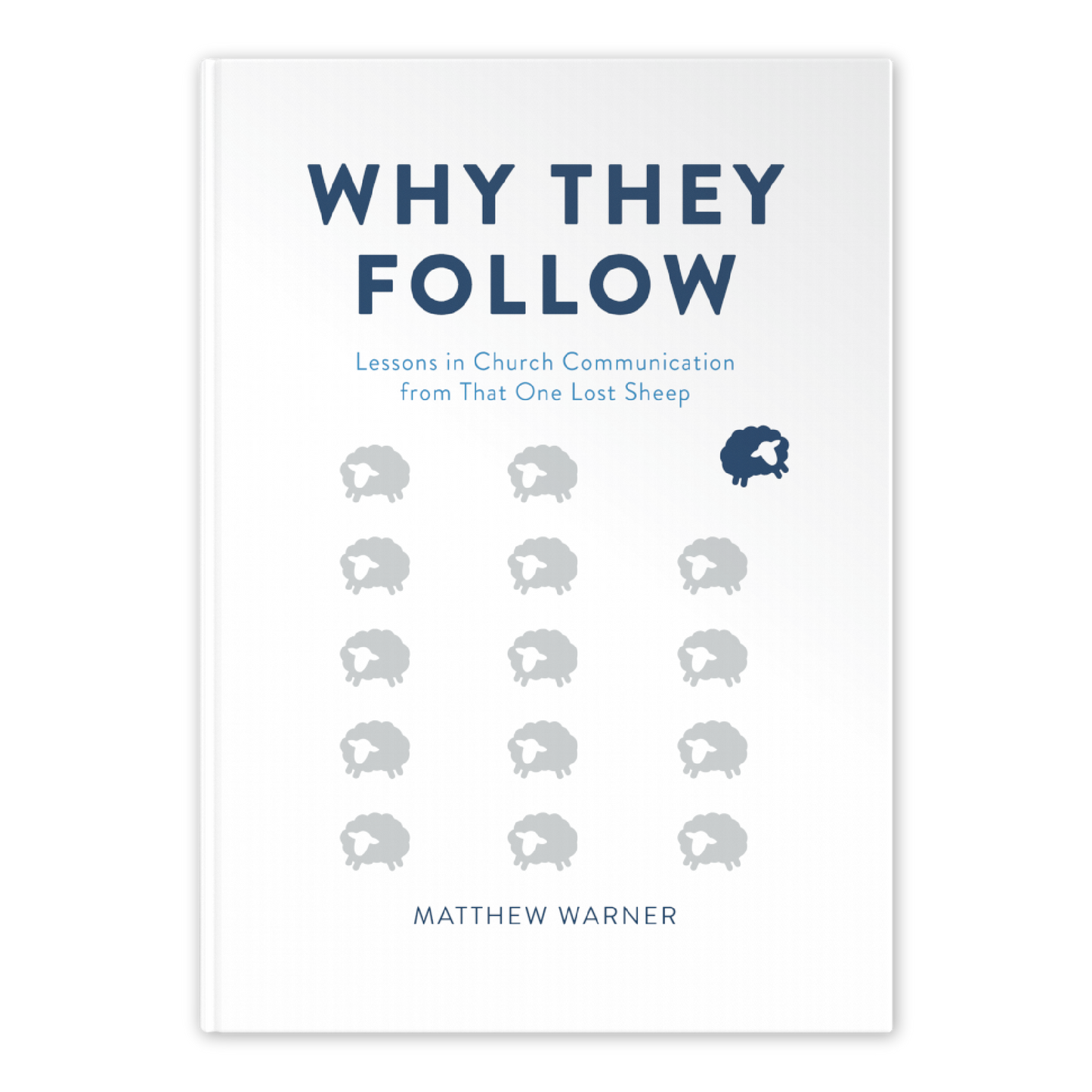 Book cover of Why They Follow by Matthew Warner, featuring a white background with sixteen simple sheep icons in a grid, one dark blue among lighter gray sheep, with subtitle Lessons in Church Communication from That One Lost Sheep, books for Catholic parishes, hardcover 9781685780401
