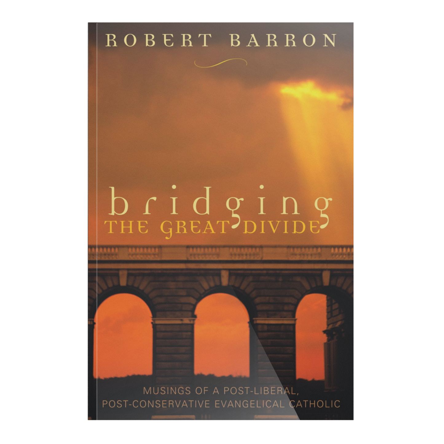 Bridging The Great Divide book cover by Robert Barron features warm tones with classical arches and a ray of light, a theology book exploring post-liberal and post-conservative evangelical Catholic themes