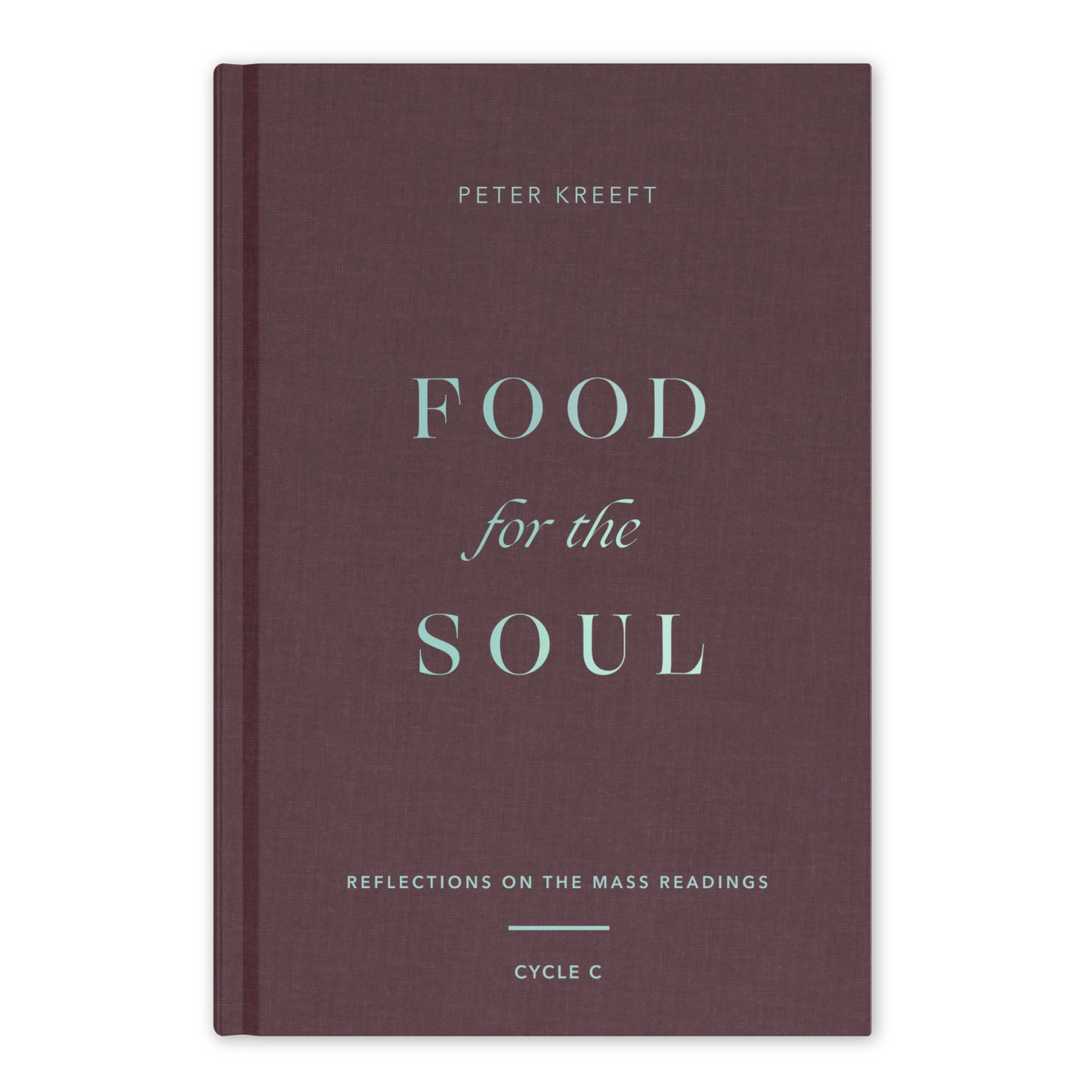 Food for the Soul - Cycle C by Peter Kreeft, a theology book offering reflections on Mass readings, reflections on the daily Mass readings