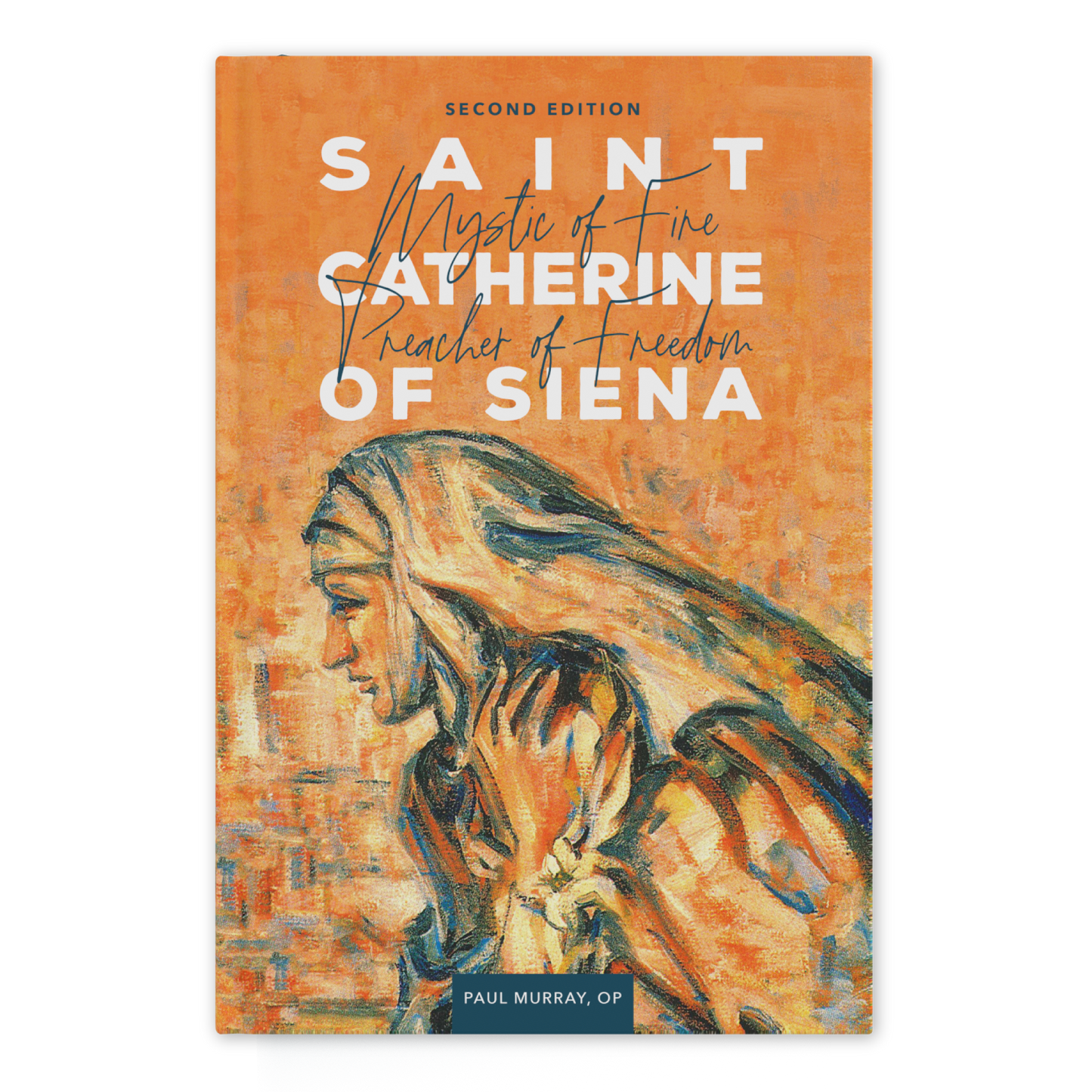 Saint Catherine of Siena book cover featuring an abstract, warm-toned painting of Saint Catherine in profile, highlighting spiritual themes contributed by Paul Murray, OP, suitable for theological and Catholic readers, by Father Paul Murray, OP, reflections on St. Catherine of Siena, book on Catholic female saint, hardcover 9781943243648