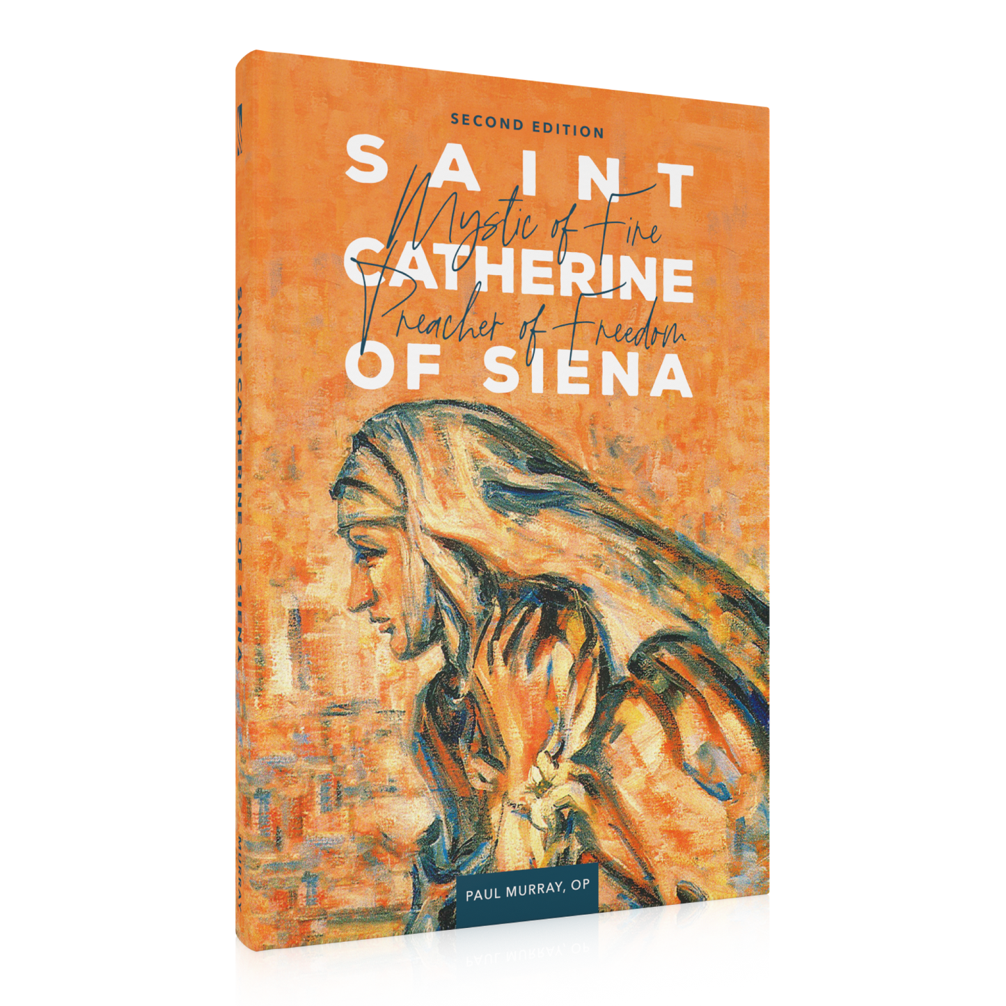 Saint Catherine of Siena book cover featuring an artistic side profile of Saint Catherine in warm orange tones, by Father Paul Murray, OP, reflections on St. Catherine of Siena, book on Catholic female saint, hardcover 9781943243648