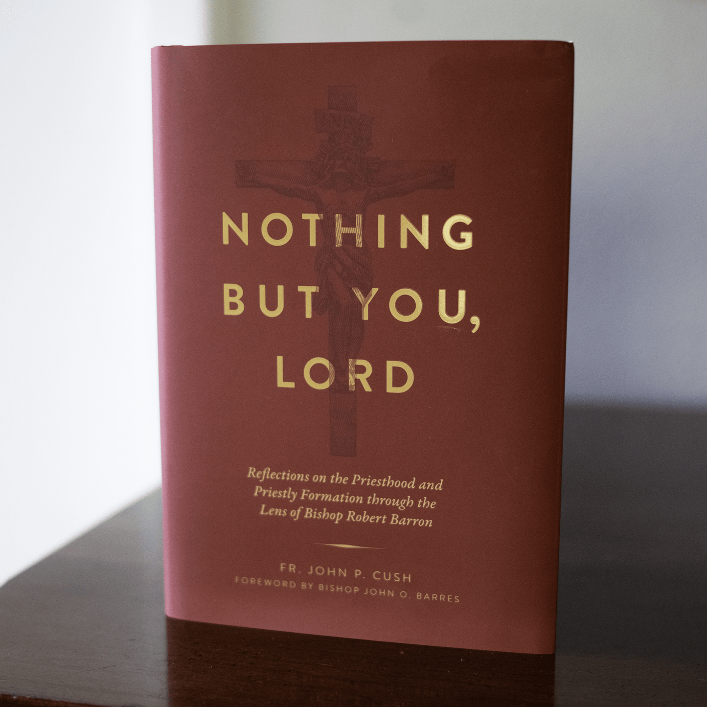 Nothing But You, Lord: Reflections on the Priesthood