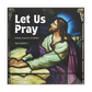 Let Us Pray: Catholic Prayers for All Abilities