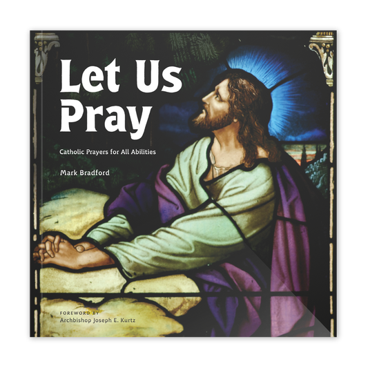 Let Us Pray: Catholic Prayers for All Abilities