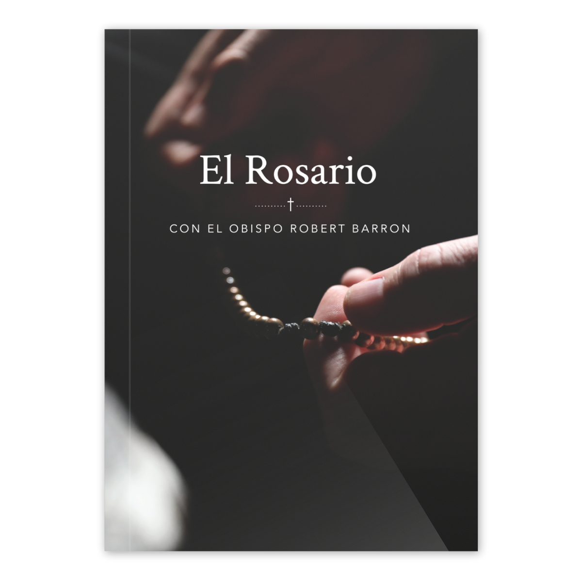 El Rosario con el Obispo Robert Barron book cover showing hands holding a rosary, by Robert Barron, Catholic prayer books in Spanish, Spanish Catholic books for prayer, paperback 9781943243921