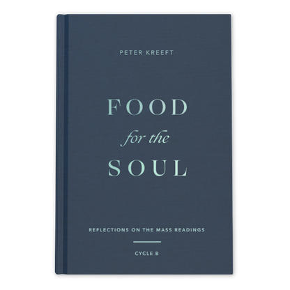Food for the Soul - Cycle B by Peter Kreeft book cover in blue with white text, a spiritual growth and Catholic theology book contributing reflections on Mass readings, daily reflections on the Mass readings