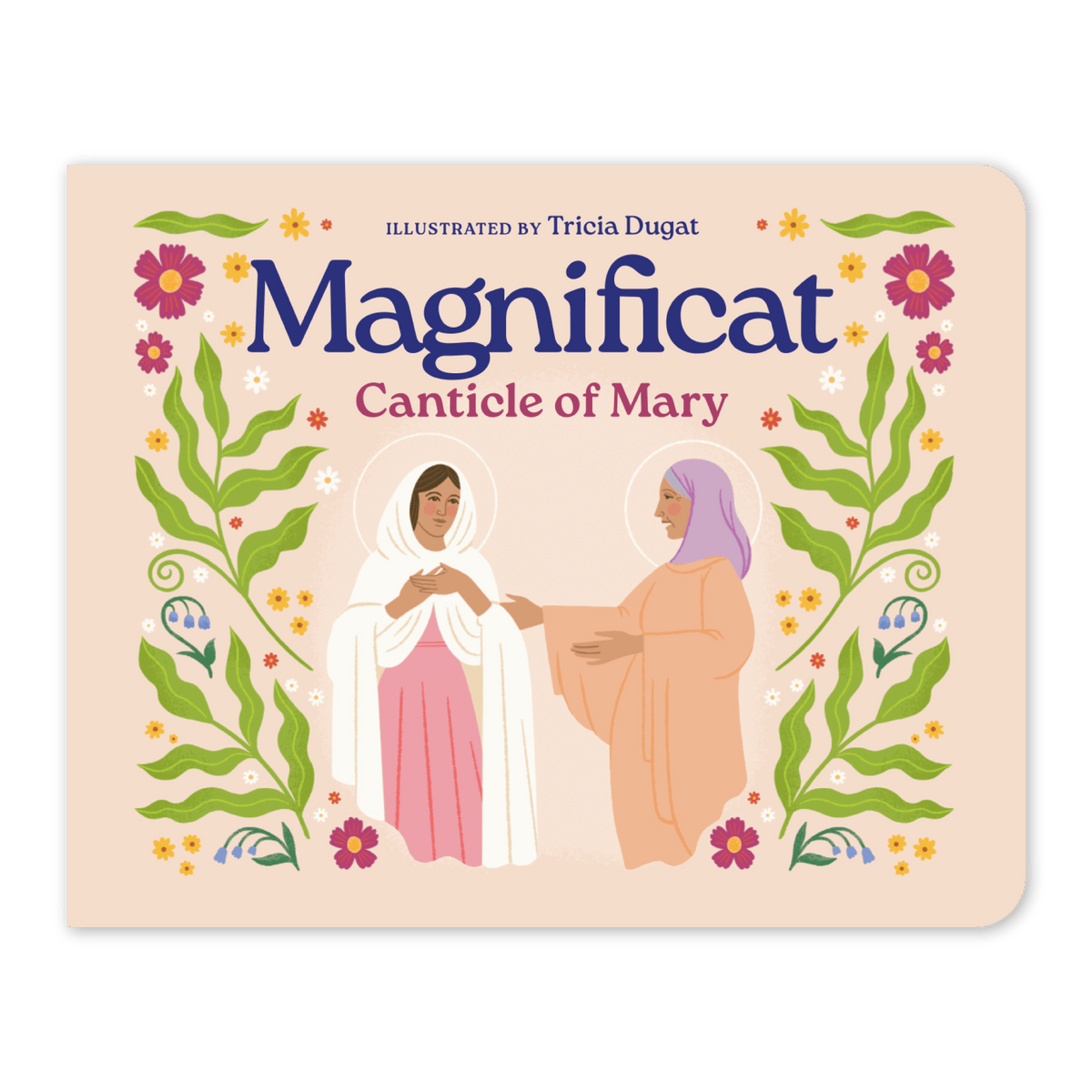 Cover of "Magnificat: Canticle of Mary" illustrated by Tricia Dugat, featuring Mary and her cousin Elizabeth surrounded by floral designs, children's board book 9781685781521