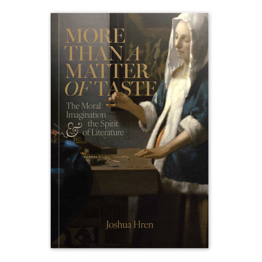 Cover of the book "More than a Matter of Taste" by Joshua Hren, featuring a classical painting of a woman in historical attire, paperback 9781685782986, published by Word on Fire Luminor