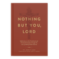 Nothing But You, Lord: Reflections on the Priesthood