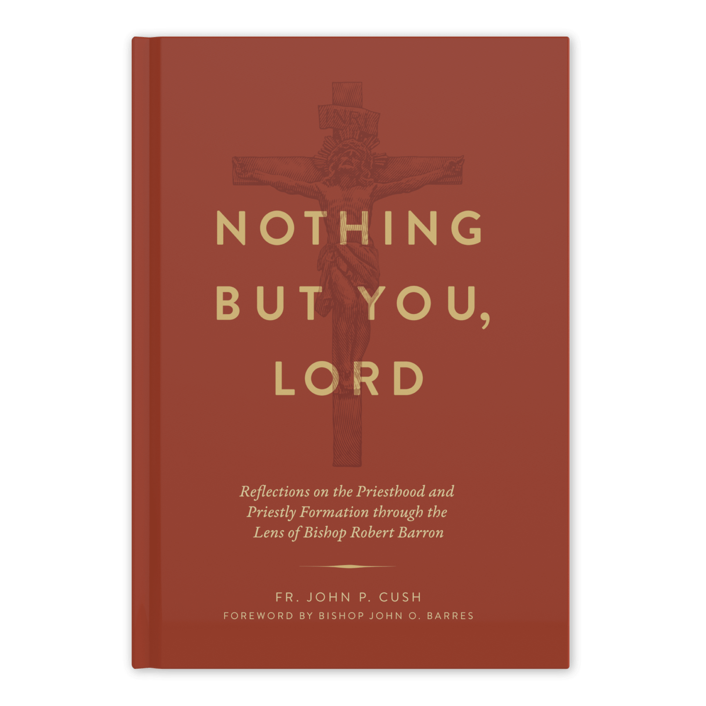 Nothing But You, Lord: Reflections on the Priesthood