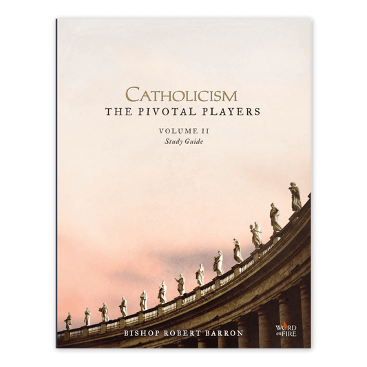 CATHOLICISM: The Pivotal Players Volume II Study Guide