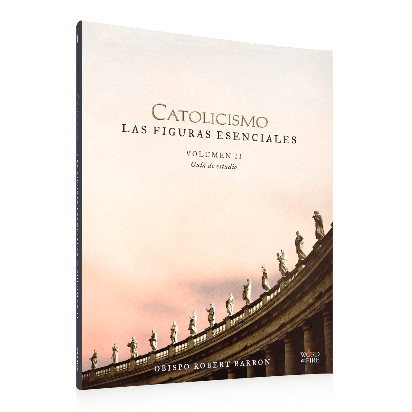 CATOLICISMO: Las Figuras Esenciales Volumen II Guía de Estudio