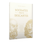 Cover of the book Socrates Meets Descartes by Peter Kreeft featuring gold line art portraits of Socrates and Descartes with the subtitle "The father of philosophy cross-examines the father of modern philosophy," philosophy book, paperback 9781685781590