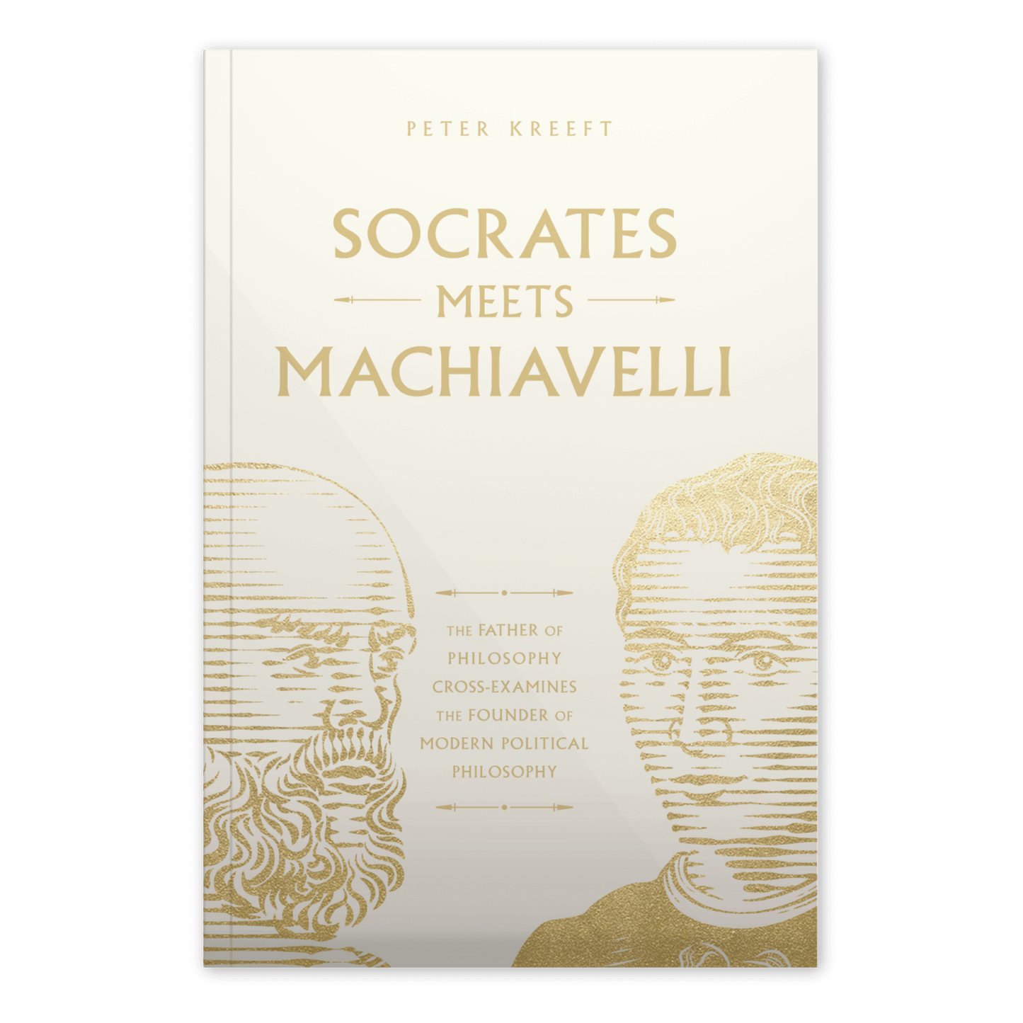 Cover of "Socrates Meets Machiavelli" by Peter Kreeft featuring gold line art portraits of Socrates and Machiavelli on a white background, philosophy book 9781685782122