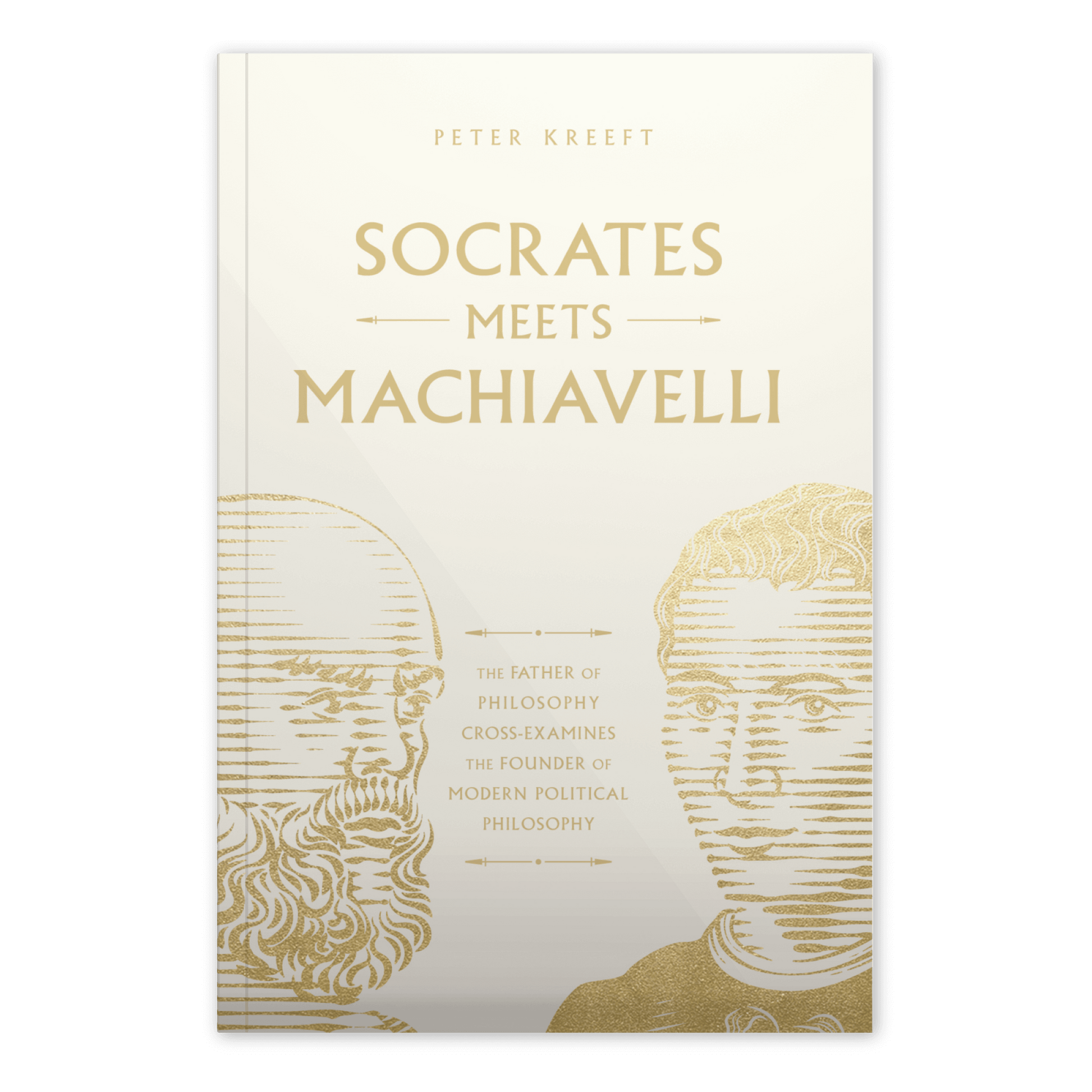 Cover of "Socrates Meets Machiavelli" by Peter Kreeft featuring gold line art portraits of Socrates and Machiavelli on a white background, philosophy book 9781685782122