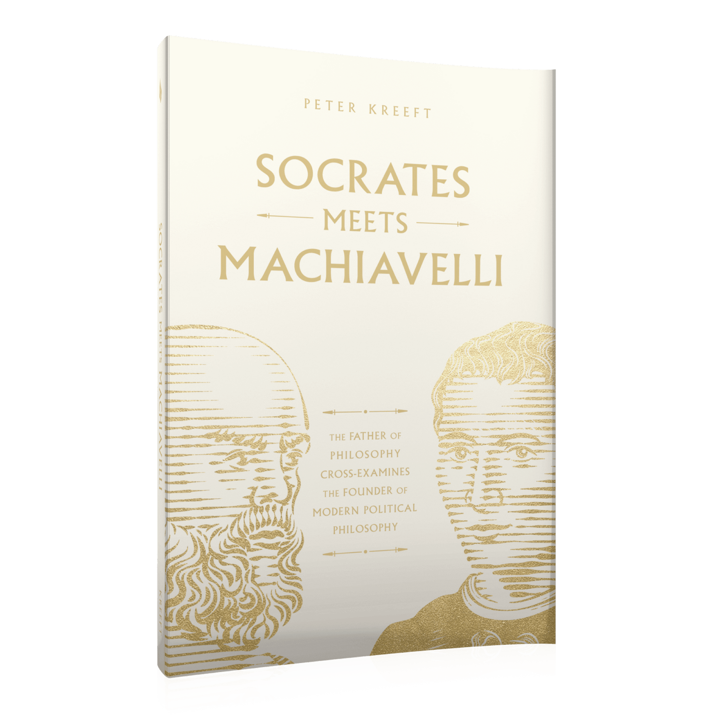 Cover of the book Socrates Meets Machiavelli by Peter Kreeft, featuring gold-embossed portrait sketches of Socrates and Machiavelli on a white background, philosophy book 9781685782122