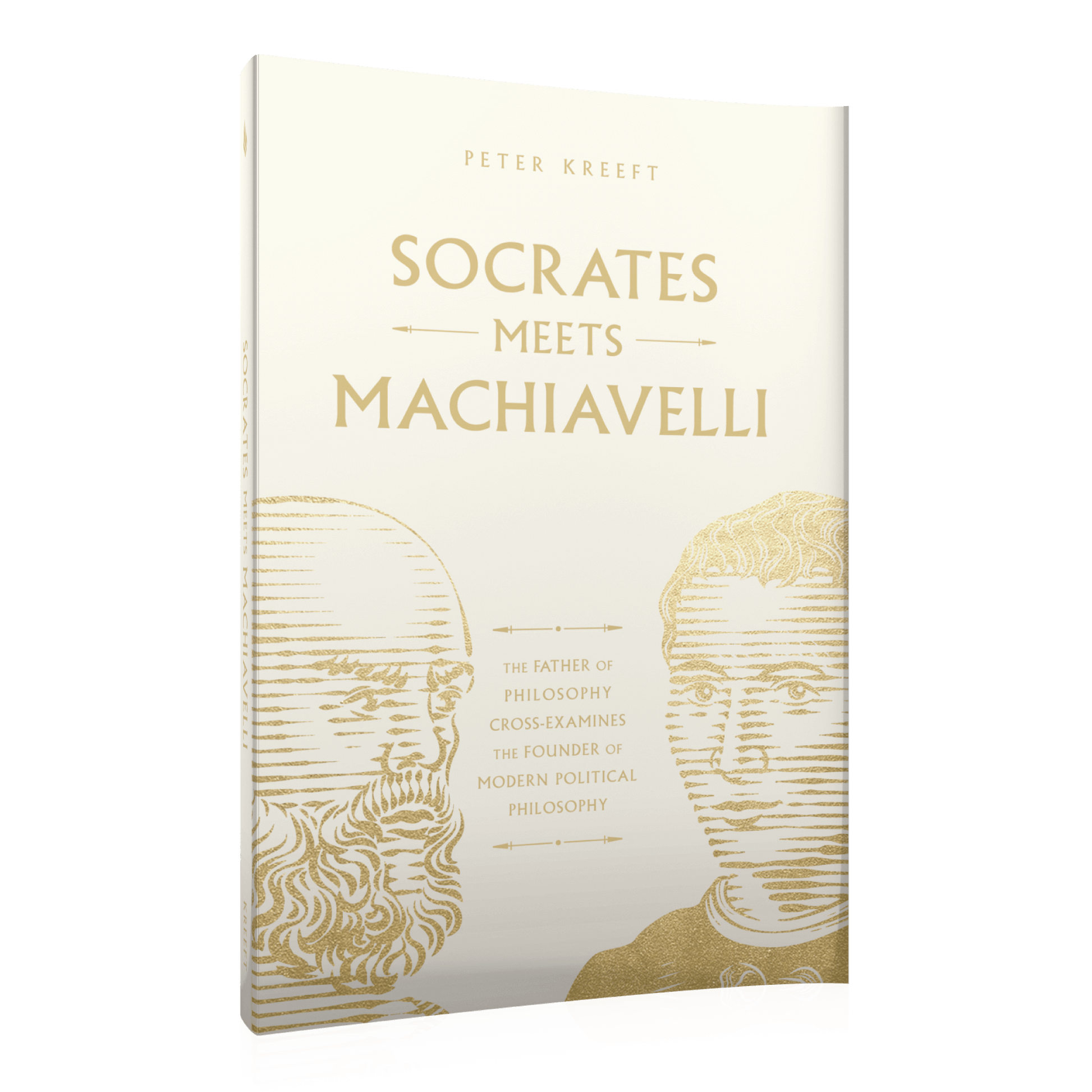 Cover of the book Socrates Meets Machiavelli by Peter Kreeft, featuring gold-embossed portrait sketches of Socrates and Machiavelli on a white background, philosophy book 9781685782122
