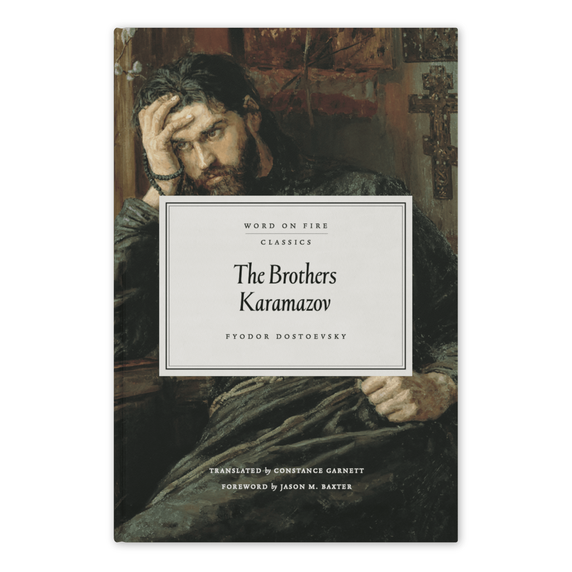 Cover of The Brothers Karamazov by Fyodor Dostoevsky, translated by Constance Garnett with a foreword by Jason M. Baxter, showing a contemplative man in classic oil painting style, Word on Fire Classics hardcover edition, 9781685781156
