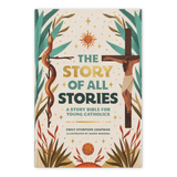 The Story of All Stories book cover with Jesus on the cross, serpent on a branch, and sun symbols, by Emily Stimpson Chapman, illustrated Catholic children's bible, suitable for children ages 7-13, hardcover 9781685782214 