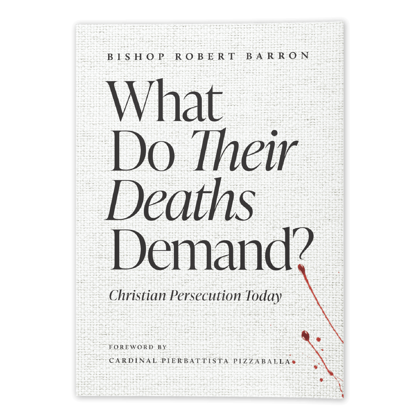 What Do Their Deaths Demand? by Bishop Robert Barron, a theology book on Christian persecution today, includes a foreword by Cardinal Pierbattista Pizzaballa, paperback 9781685783754