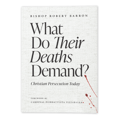 What Do Their Deaths Demand? by Bishop Robert Barron, a theology book on Christian persecution today, includes a foreword by Cardinal Pierbattista Pizzaballa, paperback 9781685783754