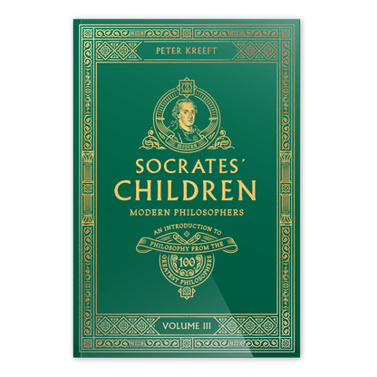 Cover of Socrates' Children Volume III: Modern Philosophers by Peter Kreeft, part of Socrates Children book series, philosophy book, overview of philosophers throughout history, paperback 9781685780074